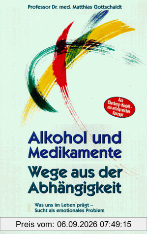 Alkohol und Medikamente. Wege aus der Abhängigkeit. Was uns im Leben prägt - Sucht als emotionales Problem