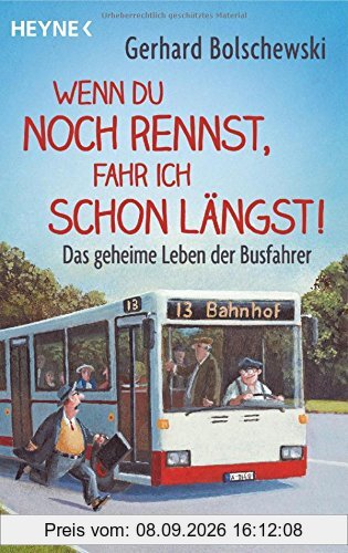 Wenn du noch rennst, fahr ich schon längst!: Das geheime Leben der Busfahrer
