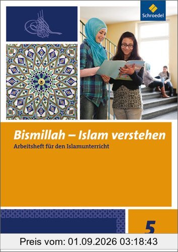 Bismillah - Islam verstehen: Arbeitsheft 5