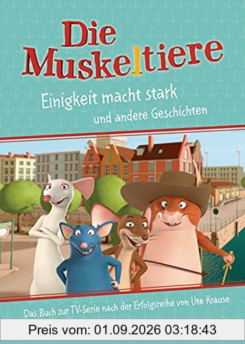 Die Muskeltiere – Einigkeit macht stark: Vorlesebuch zur TV-Serie (Die Muskeltiere-Serienbücher-Reihe, Band 1)