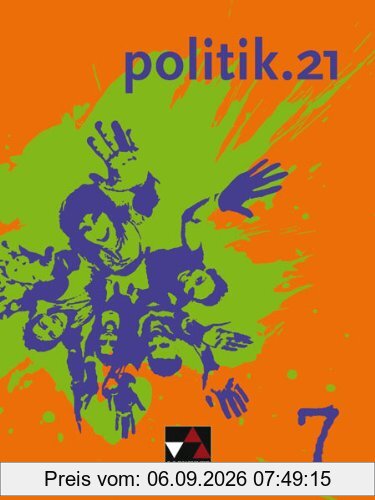 politik.21 Band 1: Politik und Wirtschaft für Realschulen und mittleren Schulabschluss. Jahrgangsstufe 7