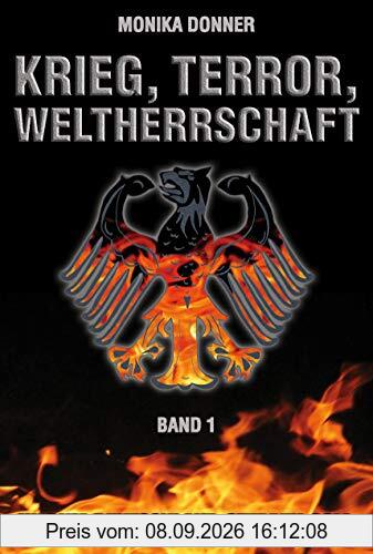 Krieg, Terror, Weltherrschaft - Band 1: Warum Deutschland sterben soll (Krieg, Terror, Weltherrschaft / Warum Deutschland sterben soll)