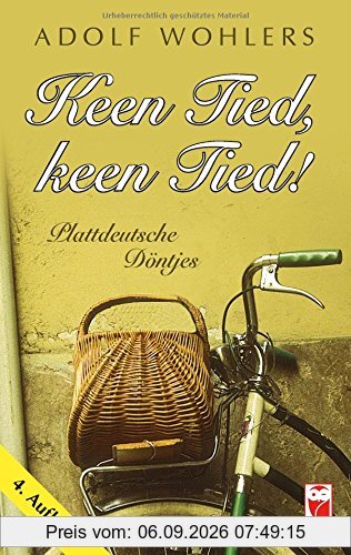 Keen Tied, keen Tied!: Plattdeutsche Döntjes