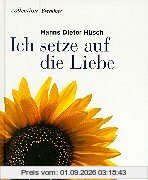 Ich setze auf die Liebe