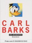 Carl Barks. Die Biographie