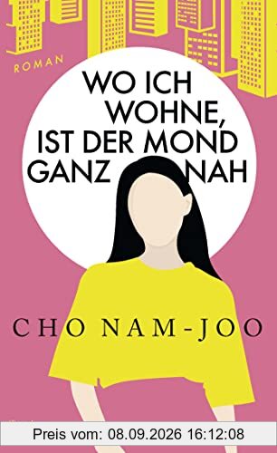 Wo ich wohne, ist der Mond ganz nah: Roman