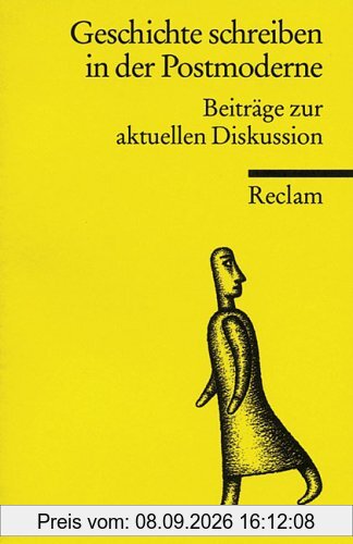 Geschichte schreiben in der Postmoderne. Beiträge zur aktuellen Diskussion.