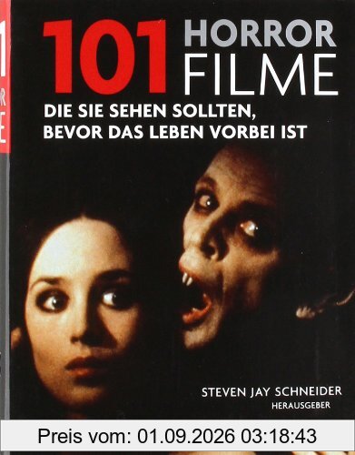 101 Horrorfilme: Die Sie sehen sollten, bevor das Leben vorbei ist. Ausgewählt und vorgestellt von 39 internationalen Filmkritikern
