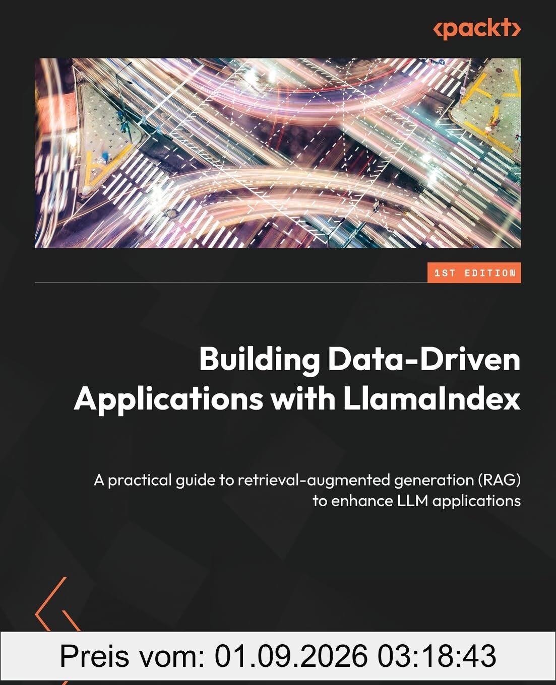 Building Data-Driven Applications with LlamaIndex: A practical guide to retrieval-augmented generation (RAG) to enhance LLM applications