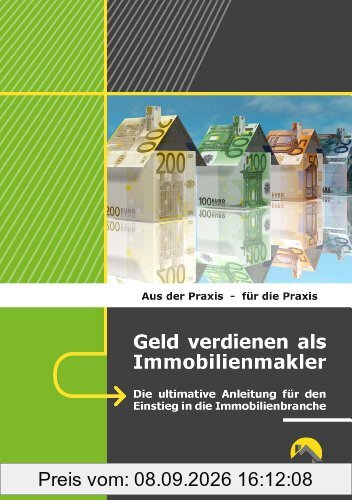 Geld verdienen als Immobilienmakler: Die ultimative Anleitung für den Einstieg in die Immobilienbranche