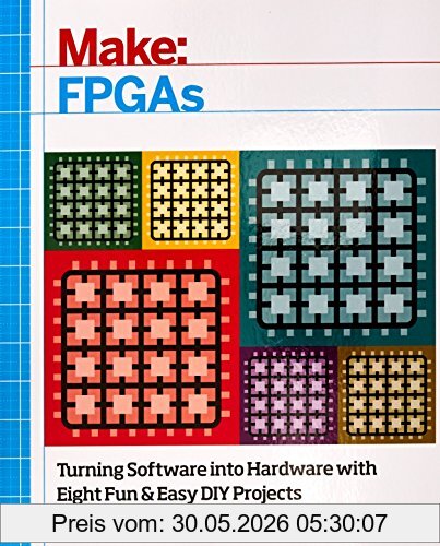 David Romano Make, FPGAs, Turning Software Into Hardware With Eight Fun And Easy Diy Projects