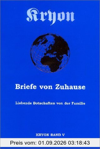 Kryon Briefe von Zuhause. Liebende Botschaften von der Familie