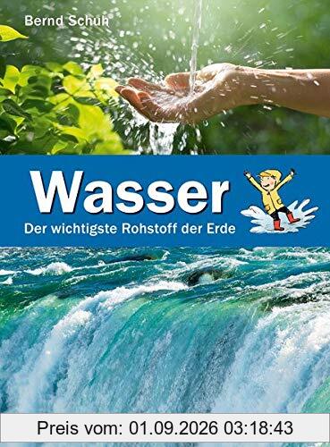 Wasser: Der wichtigste Rohstoff der Erde