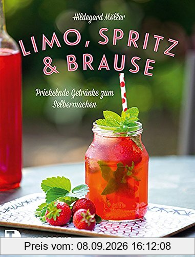 Limo, Spritz & Brause - Prickelnde Getränke zum Selbermachen