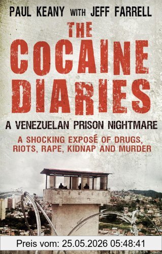Paul Keany The Cocaine Diaries, A Venezuelan Prison Nightmare