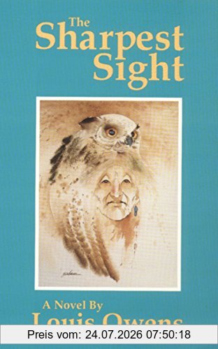 Louis Owens The Sharpest Sight, A Novel (American Indian Literature & Critical Studies (Paperback))