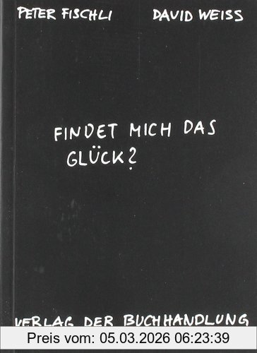 Peter Fischli Findet Mich Das Glück?