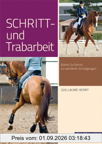 Schritt- und Trabarbeit: Schritt für Schritt zur perfekten Grundgangart
