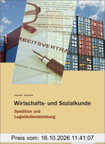 Wirtschafts- und Sozialkunde Spedition und Logistikdienstleistung: Schülerbuch, 1. Auflage, 2012