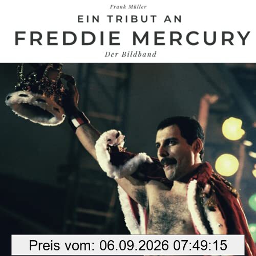 Ein Tribut an Freddy Mercury: Der Bildband