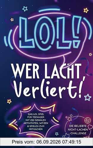 LOL: Wer lacht, verliert!: Das LOL-Spiel für Teenager mit 250 genialen Aktivitäten, Witzen und Spielen zum Mitmachen | Die beliebte Nicht-Lachen-Challenge