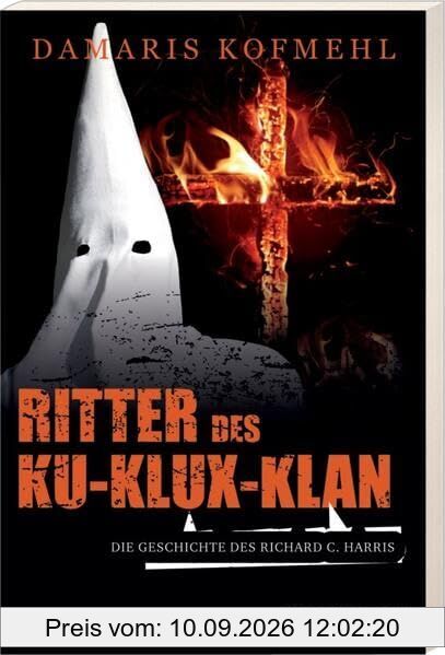 Ritter des Ku-Klux-Klan: Die Geschichte des Richard C. Harris