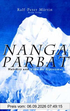 Nanga Parbat. Wahrheit und Wahn des Alpinismus