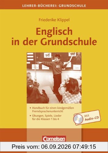 Englisch in der Grundschule mit CD-Rom - Lehrer-Bücherei: Grundschule: Handbuch für einen kindgemäßen Fremdsprachenunterricht. Übungen, Spiele, Lieder für die Klassen 1 bis 4