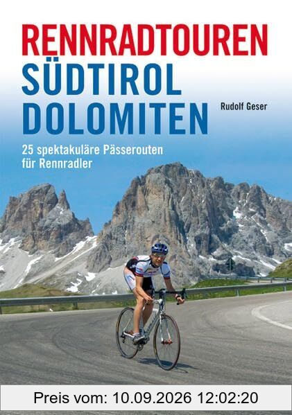 Rennradtouren Südtirol Dolom.: 25 spektakuläre Pässe für Rennradler