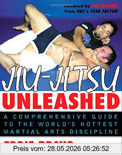Eddie Bravo Jiu-Jitsu Unleashed, A Comprehensive Guide To The World's Hottest Martial Arts Discipline