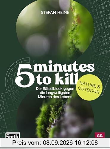 5 minutes to kill - Nature & Outdoor: Der Rätselblock gegen die langweiligsten Minuten des Lebens | Worträtsel, Zahlenrätsel, Futoshiki, Kakuro, Quizfragen (Rätsel to go für Erwachsene)
