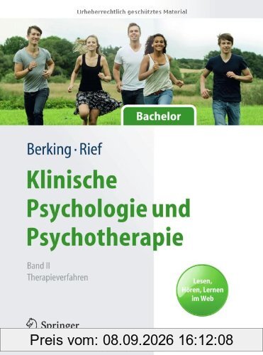 Klinische Psychologie und Psychotherapie für Bachelor: Band II: Therapieverfahren. Lesen, Hören, Lernen im Web (Springer-Lehrbuch)