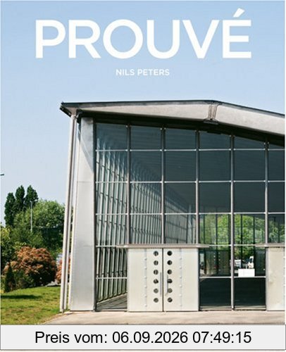 Architektur - Prouvé: Die Dynamik der Schöpfung