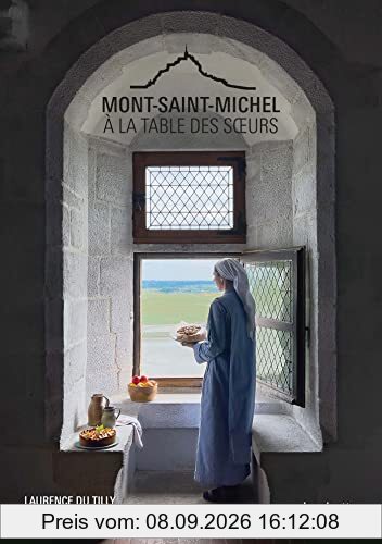 Mont-Saint-Michel : à la table des soeurs : recettes des soeurs du Mont-Saint-Michel
