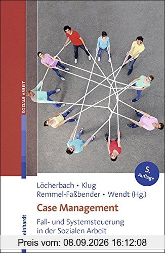Case Management: Fall- und Systemsteuerung in der Sozialen Arbeit