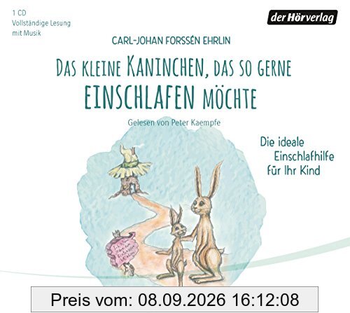 Das kleine Kaninchen, das so gerne einschlafen möchte: Die ideale Einschlafhilfe für Ihr Kind
