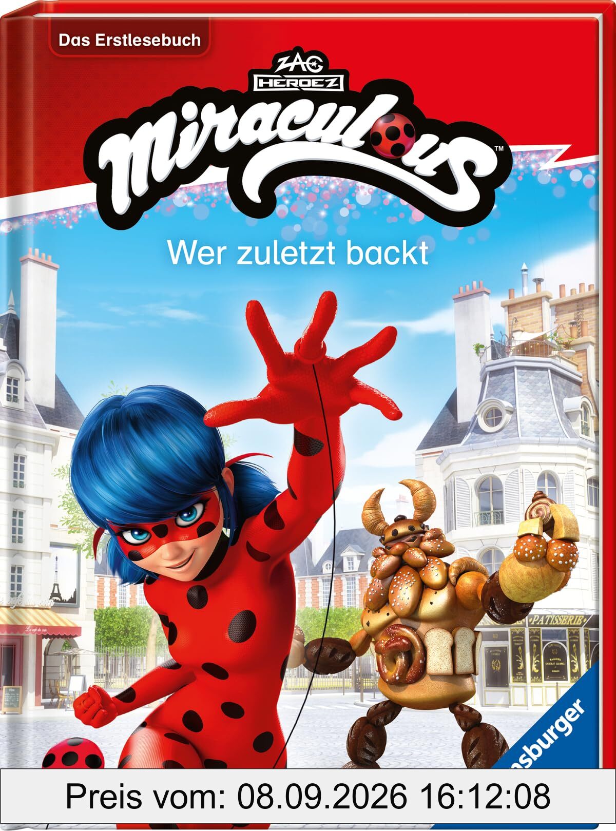Miraculous: Wer zuletzt backt - Erstlesebuch ab 7 Jahren - 2. Klasse