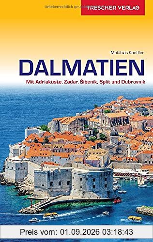 Reiseführer Dalmatien: Mit Adriaküste, Zadar, Sibenik, Split und Dubrovnik (Trescher-Reiseführer)