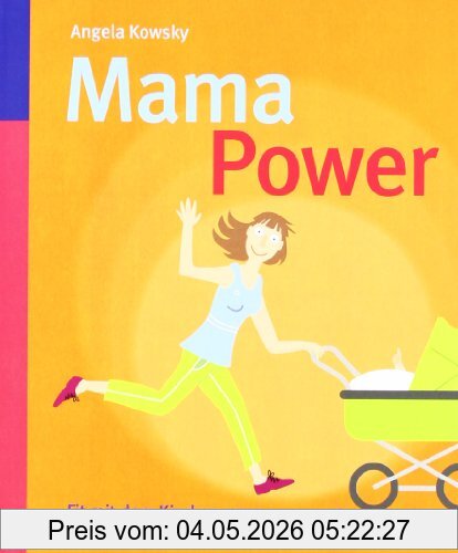 Angela Kowsky Mama-Power, Fit Mit Dem Kinderwagen - Die Etwas Andere Rückbildung