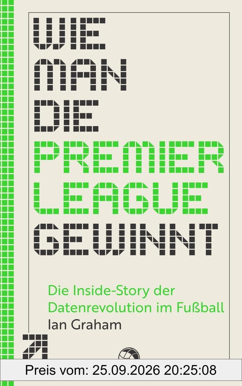 Wie man die Premier League gewinnt: Die Inside-Story der Datenrevolution im Fußball