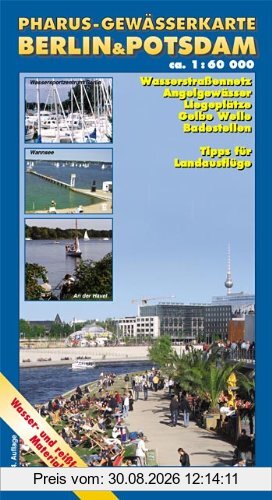 Pharus-Gewässerkarte Berlin & Potsdam (1:60.000): Wasserstraßennetz, Angelgewässer, Liegeplätze, Gelbe Welle, Badestellen, Tipps für Landausflüge und vieles mehr...