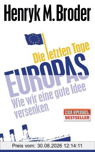 Die letzten Tage Europas: Wie wir eine gute Idee versenken