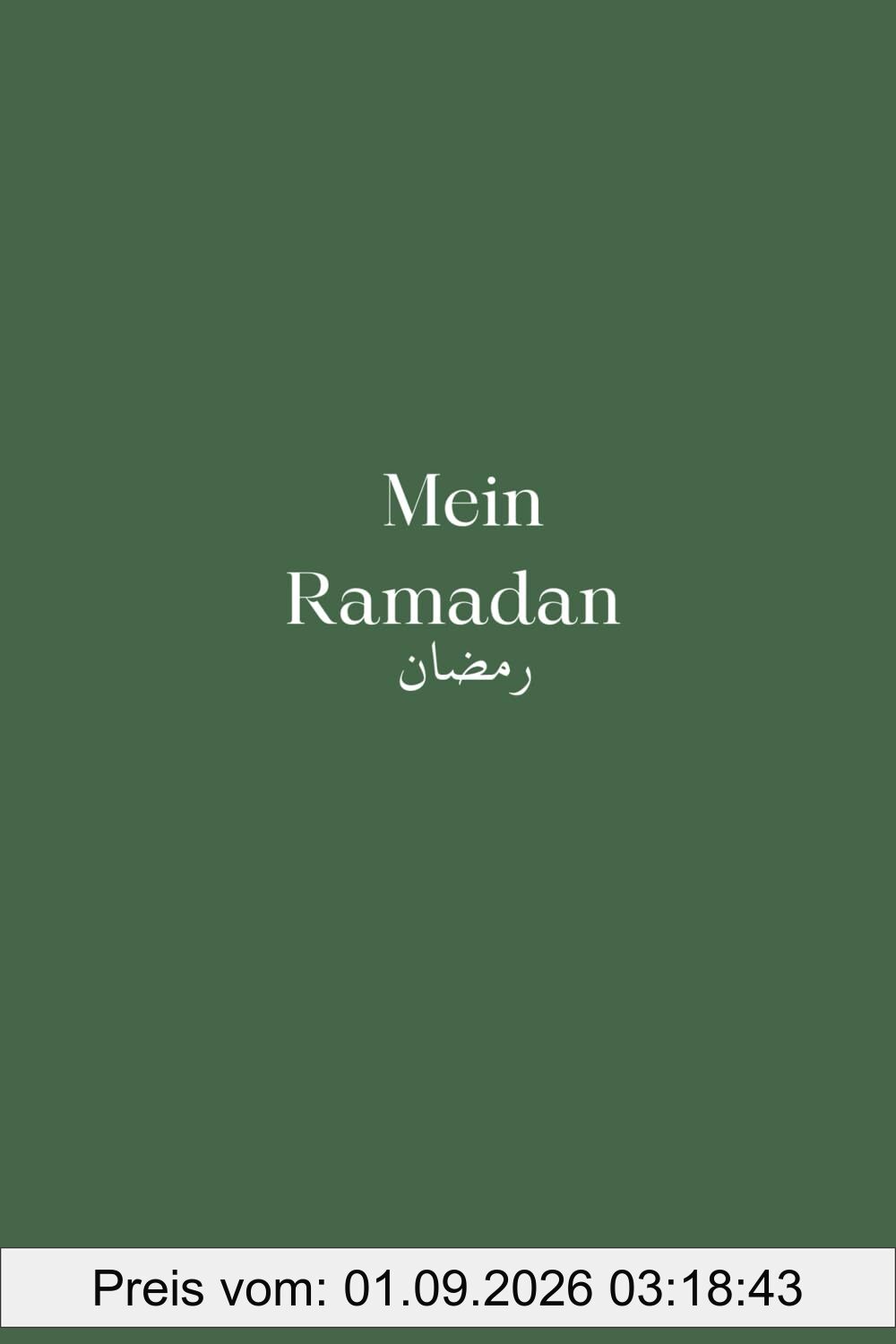 Mein Ramadan: Ein Journal für den Glauben, Reflexion, Dankbarkeit und persönliche Entwicklung im heiligen Monat