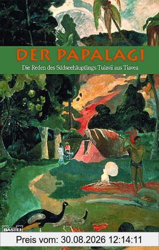 Der Papalagi: Die Reden des Südseehäuptlings Tuiavii aus Tiavea