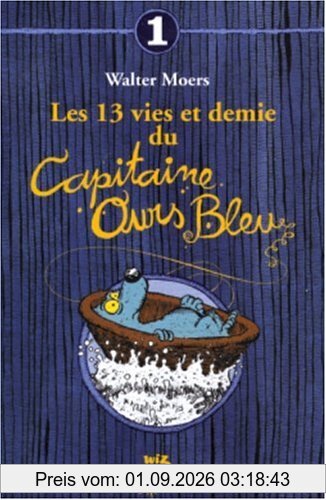 Les 13 vies et demi du capitaine Ours Bleu : souvenirs de la moitié des vies d'un ours marin. Vol. 1