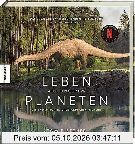 Leben auf unserem Planeten: Die Evolution in spektakulären Bildern – Das Buch zur bahnbrechenden Netflix-Serie Life on our Planet