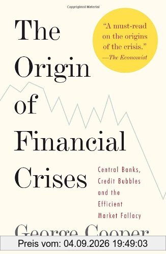 The Origin of Financial Crises: Central Banks, Credit Bubbles, and the Efficient Market Fallacy (Vintage)