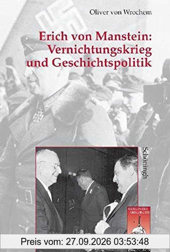 Vernichtungskrieg und Geschichtspolitik: Erich von Manstein (Krieg in der Geschichte)
