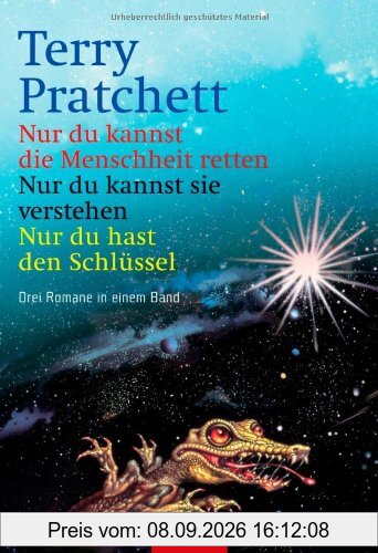 Nur du kannst die Menschheit retten/Nur du kannst sie verstehen/Nur du hast den Schlüssel: Drei Romane in einem Band