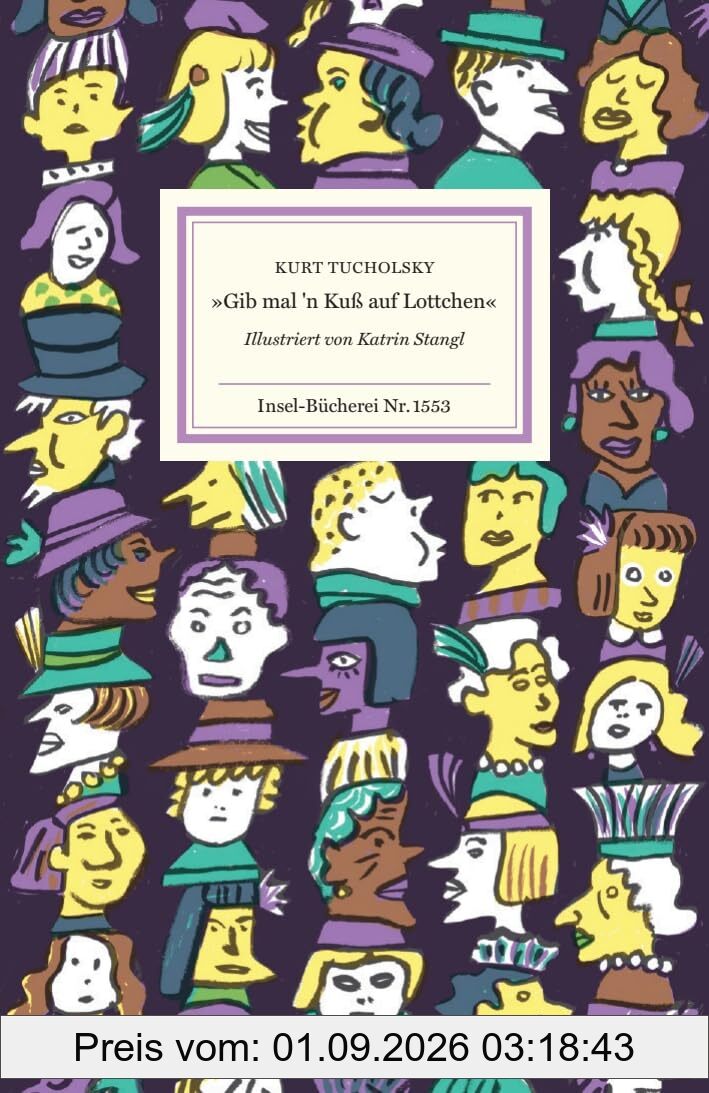 »Gib mal'n Kuß auf Lottchen«: Geschichten und Gedichte | Ein Kurt-Tucholsky-Lesebuch (Insel-Bücherei)